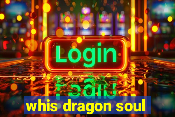 whis dragon soul