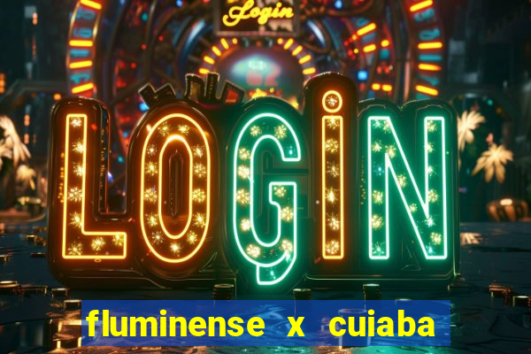 fluminense x cuiaba ao vivo