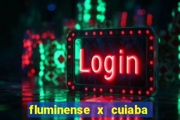 fluminense x cuiaba ao vivo