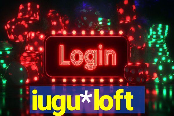 iugu*loft