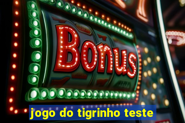 jogo do tigrinho teste