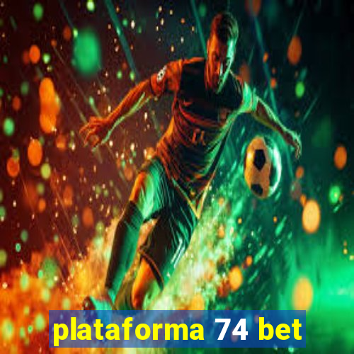 plataforma 74 bet