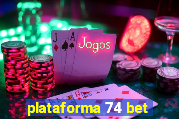 plataforma 74 bet