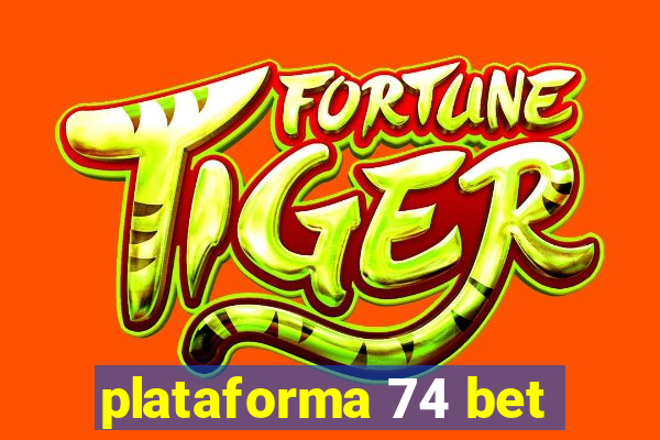 plataforma 74 bet