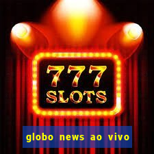 globo news ao vivo mega canais