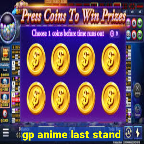 gp anime last stand