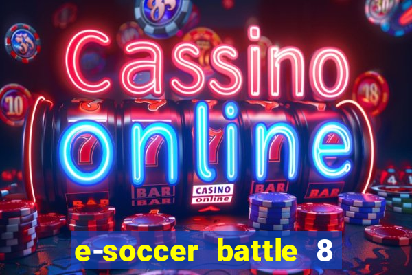 e-soccer battle 8 minutos tabela