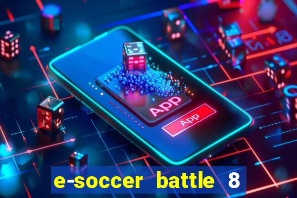 e-soccer battle 8 minutos tabela