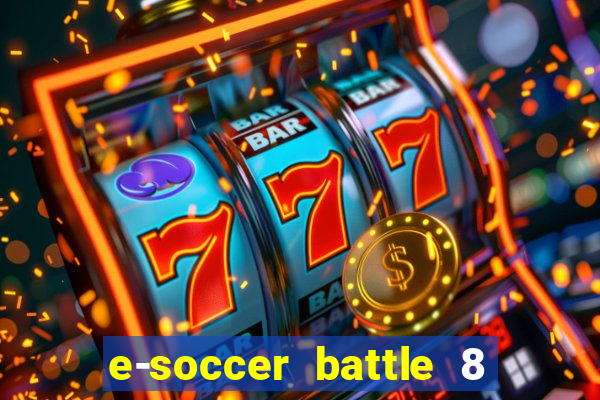 e-soccer battle 8 minutos tabela