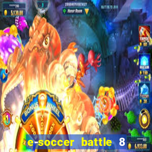 e-soccer battle 8 minutos tabela