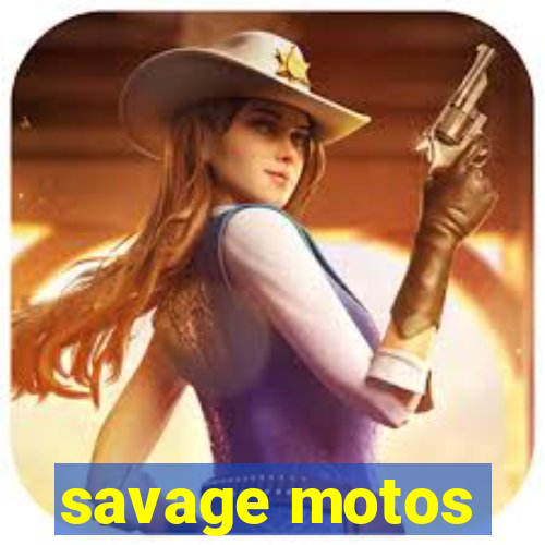 savage motos