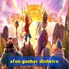 afun ganhar dinheiro