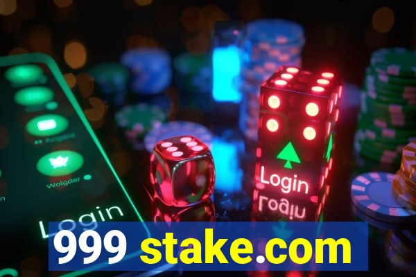 999 stake.com