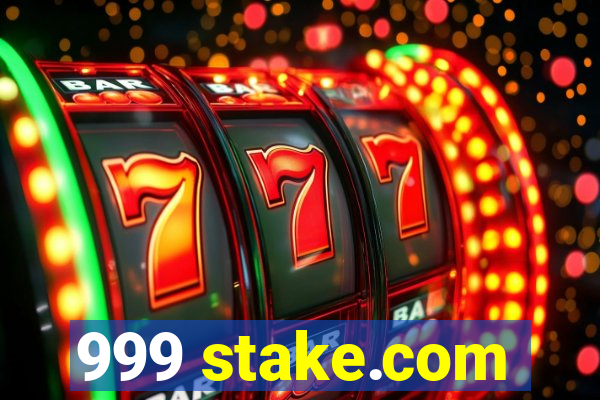 999 stake.com