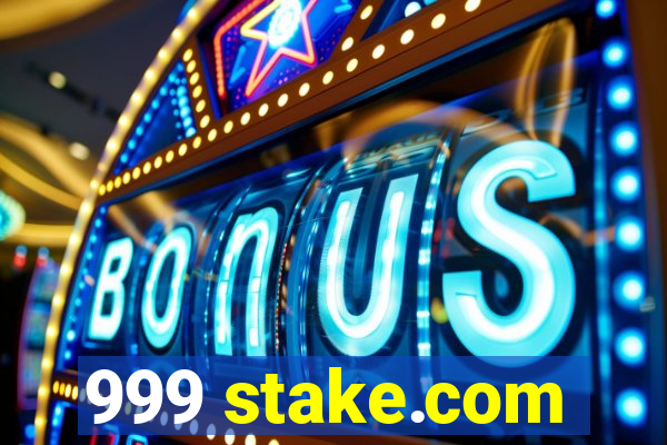 999 stake.com