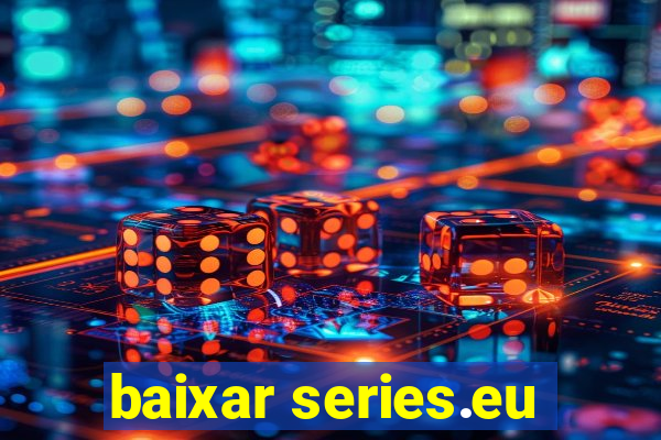 baixar series.eu