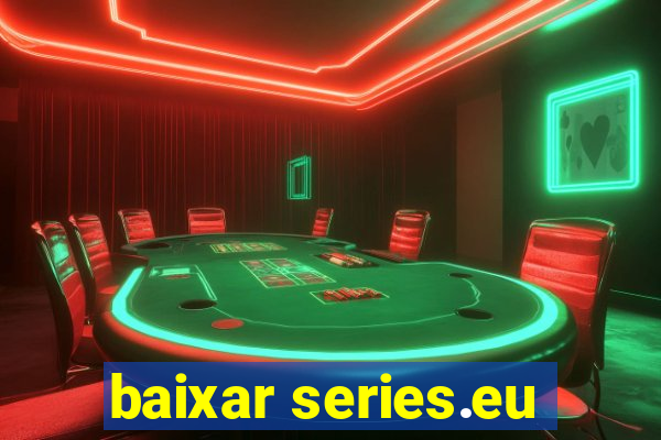 baixar series.eu