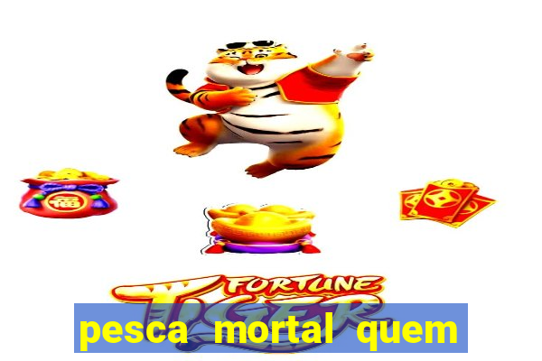 pesca mortal quem morreu gary