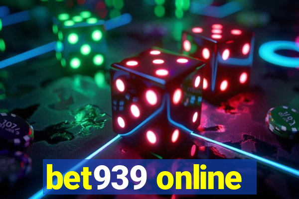 bet939 online