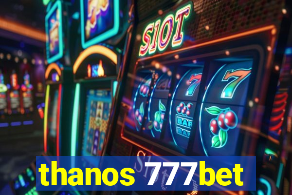 thanos 777bet