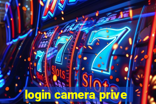 login camera prive