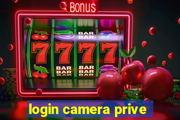 login camera prive