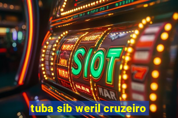 tuba sib weril cruzeiro