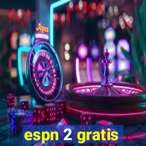 espn 2 gratis