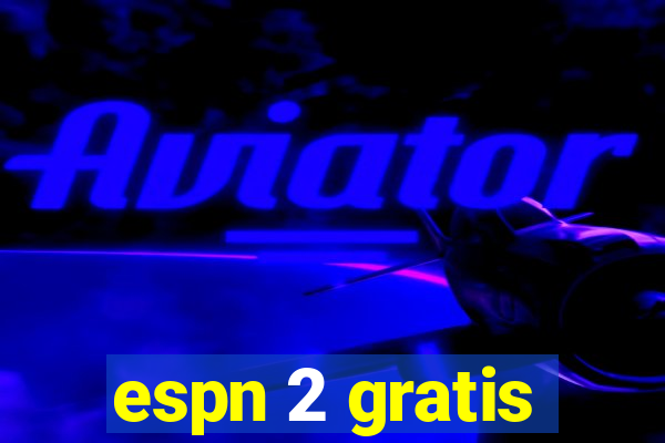 espn 2 gratis