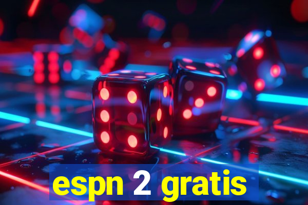 espn 2 gratis