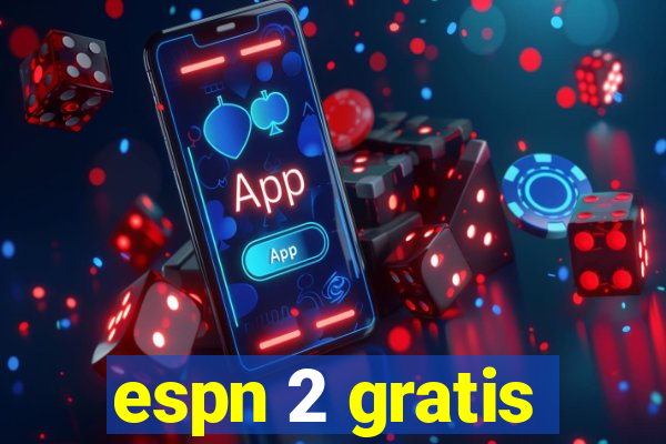 espn 2 gratis