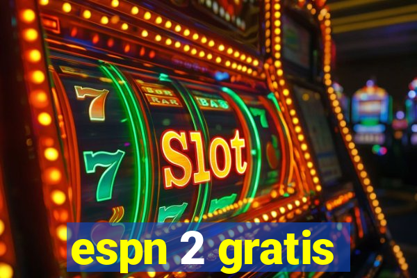 espn 2 gratis