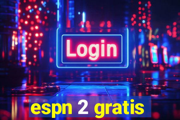 espn 2 gratis