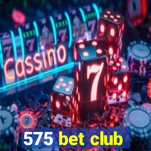 575 bet club