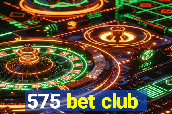 575 bet club