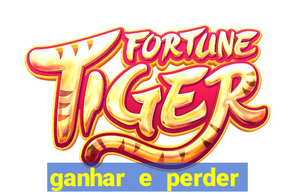 ganhar e perder faz parte do jogo frases