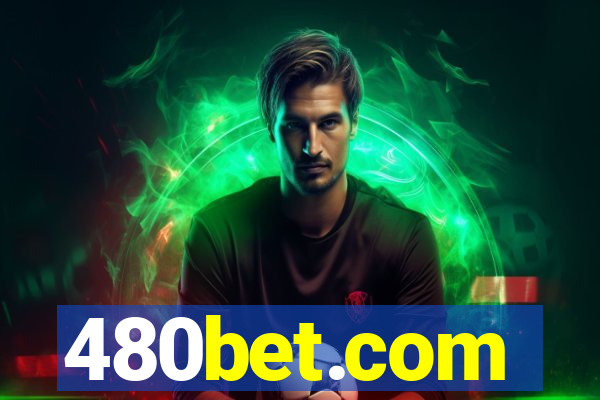 480bet.com