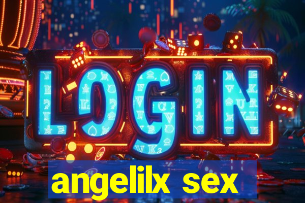 angelilx sex