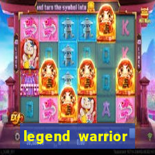 legend warrior dinheiro infinito 2024