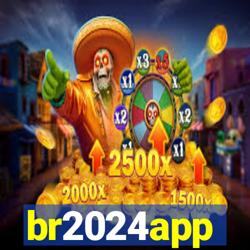 br2024app