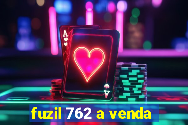 fuzil 762 a venda