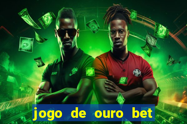 jogo de ouro bet codigo promocional