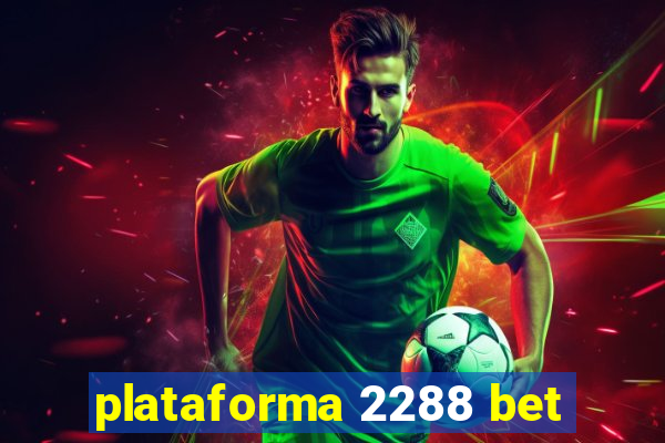 plataforma 2288 bet