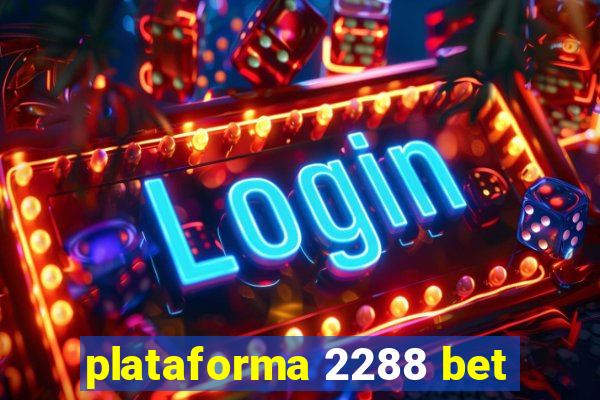 plataforma 2288 bet