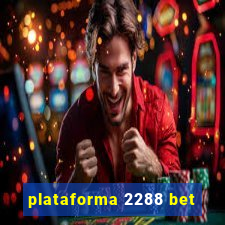 plataforma 2288 bet