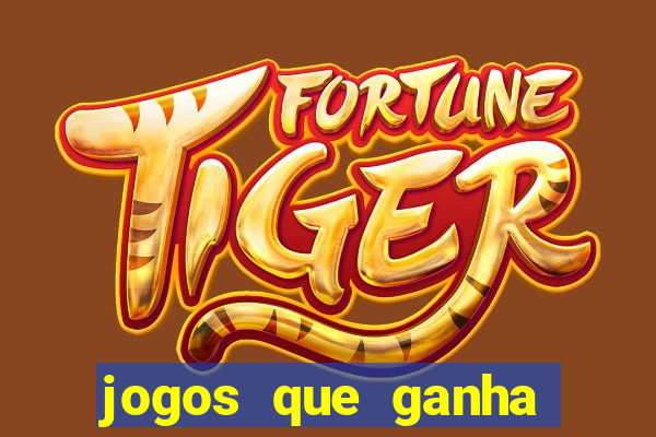 jogos que ganha dinheiro de verdade sem depositar