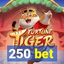 250 bet