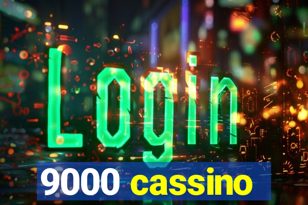 9000 cassino