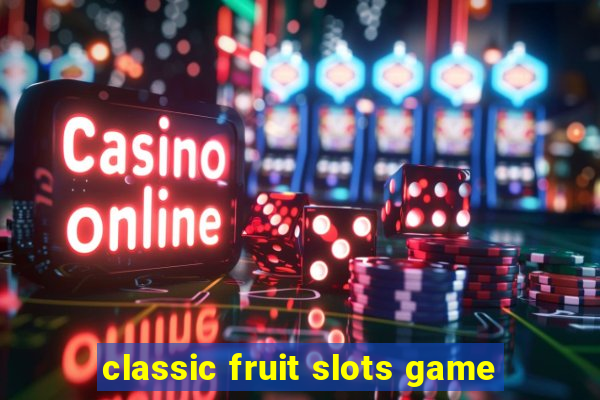 classic fruit slots game