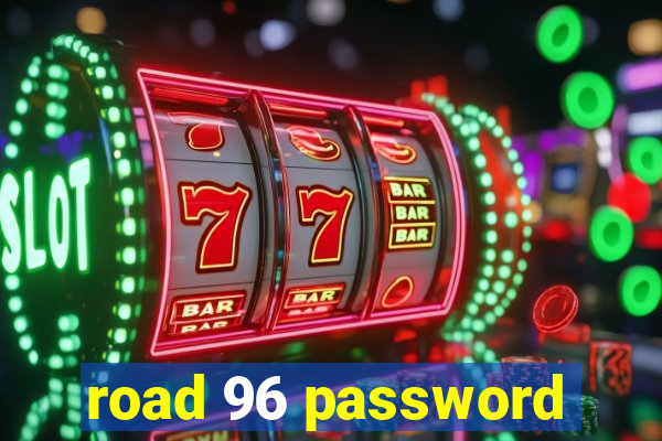 road 96 password